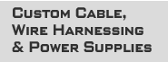 Custom Cable, Wire Harness and Power Supplies